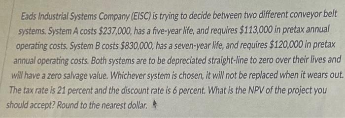  Eads Industrial Systems Company (EISC) is trying to decide between two