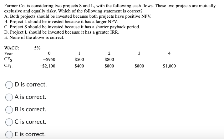 Farmer Co. is considering two projects S and L, with the