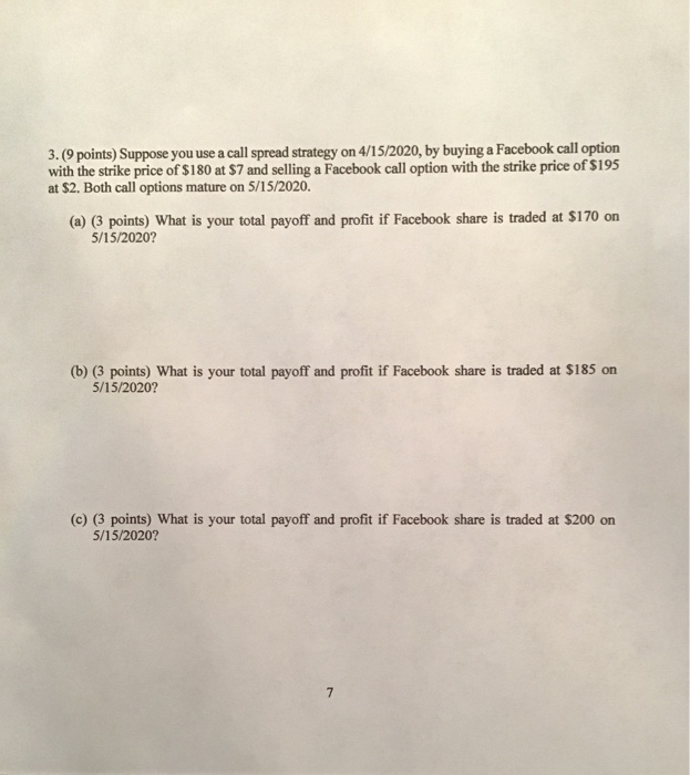  3. (9 points) Suppose you use a call spread strategy on