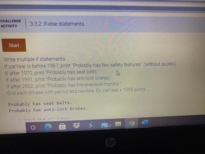  CHALLENGE ACTIVITY 3.3.2: If-else statements. Start Write multiple if statements: If