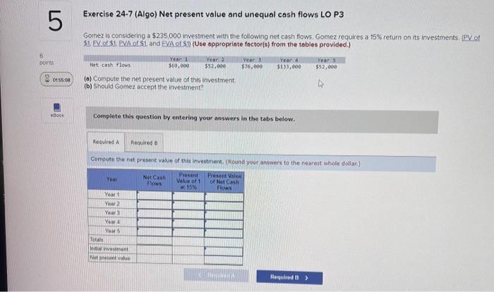  Exercise 24.7 (Algo) Net present value and unequal cash flows LO