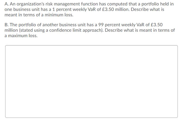  PLEASE SHOW YOUR WORK! A. An organization's risk management function has