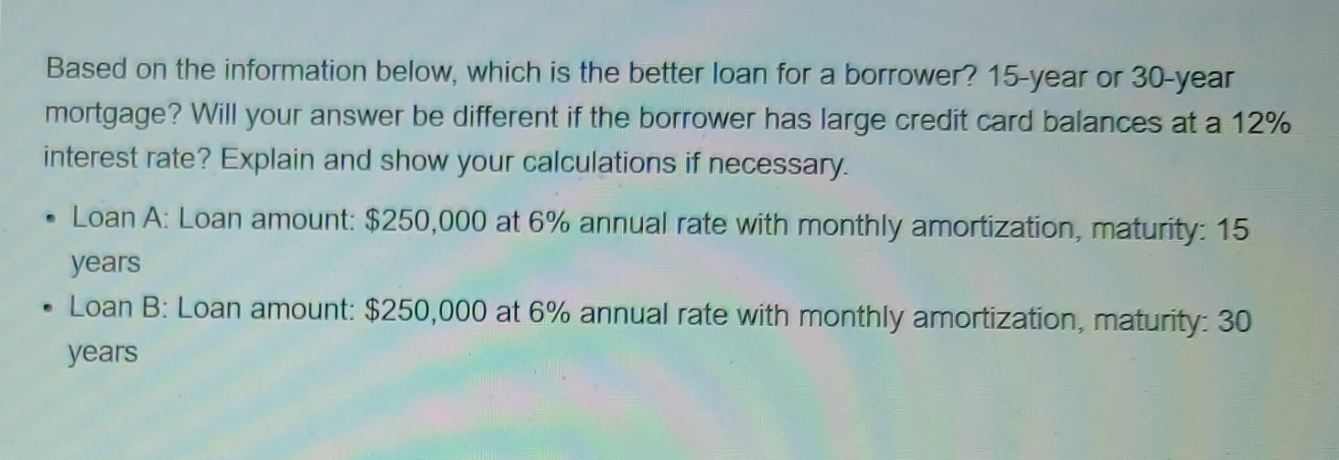  Based on the information below, which is the better loan for