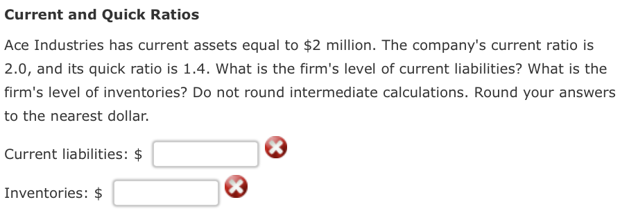 Current and Quick Ratios Ace Industries has current assets equal to