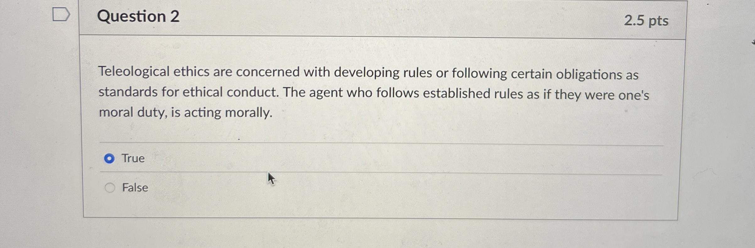  Question 2 Teleological ethics are concerned with developing rules or following