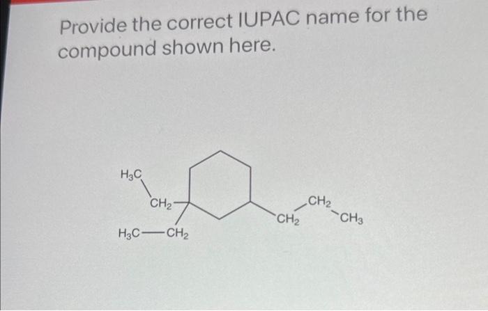 IUPAC name for the compound shown here. Provide the correct IUPAC name