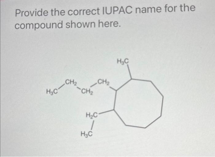 for the compound shown here. Provide the correct IUPAC name for the