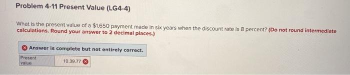  Problem 4-11 Present Value (LG4-4) What is the present value of
