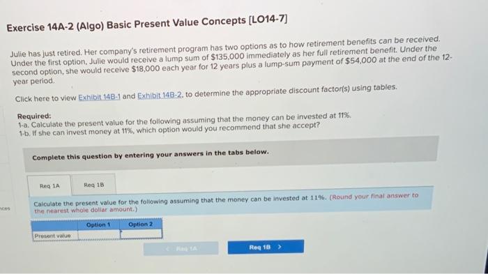  Exercise 14A-2 (Algo) Basic Present Value Concepts [LO14-7] Julie has just