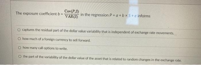  Cov(P.S) The exposure coefficient b = VAR(S) in the regression P