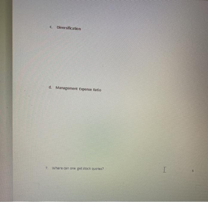  Diversification d. Management Expense Ratio 7 Where can one get stock