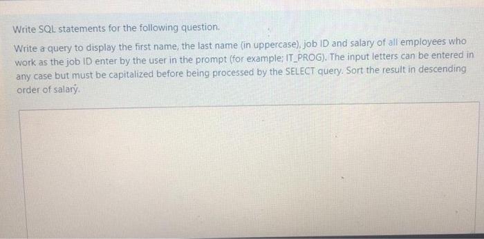  Write SQL statements for the following question Write a query to