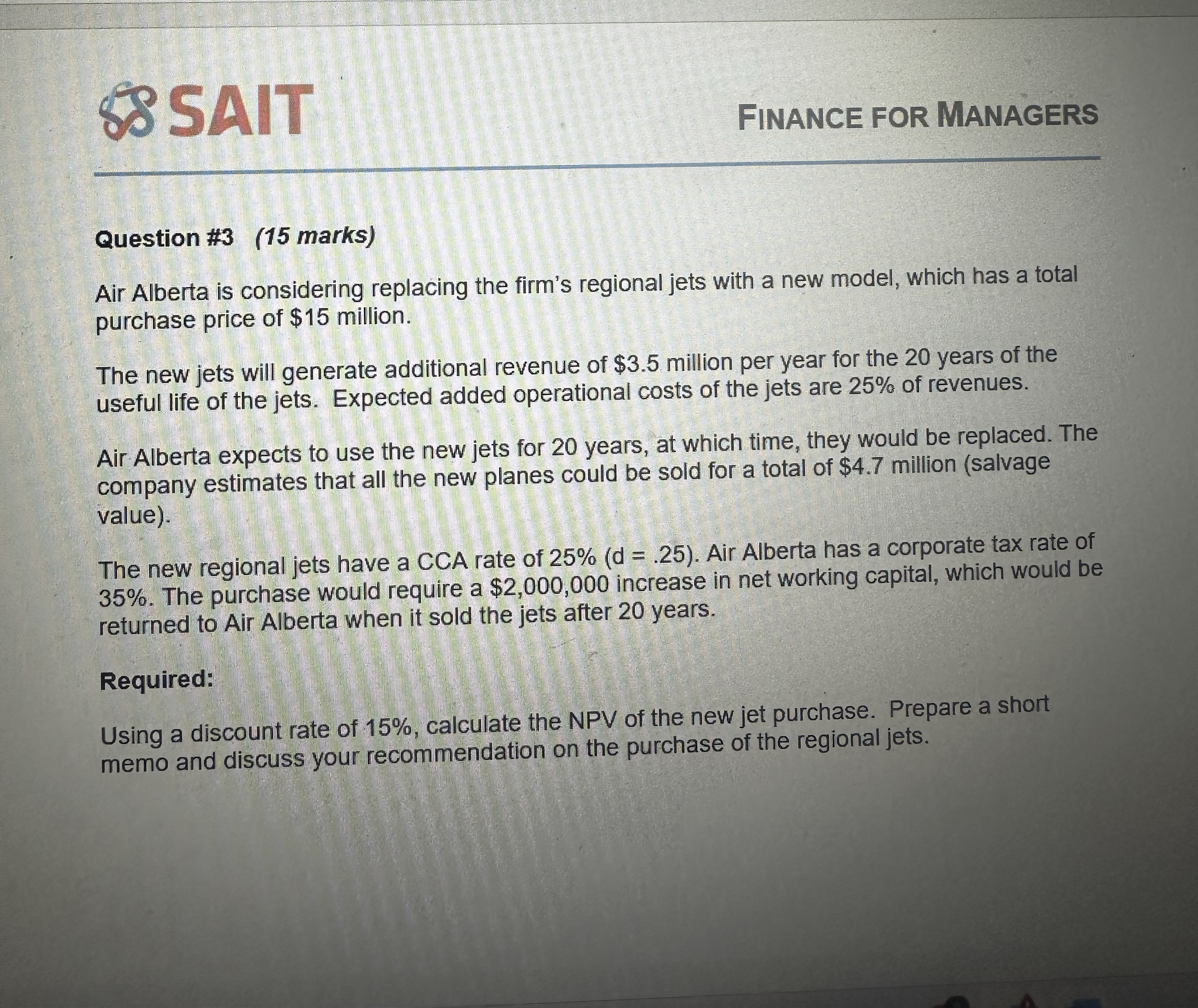  S8SAIT FINANCE FOR MANAGERS Question #3(15 marks) Air Alberta is considering