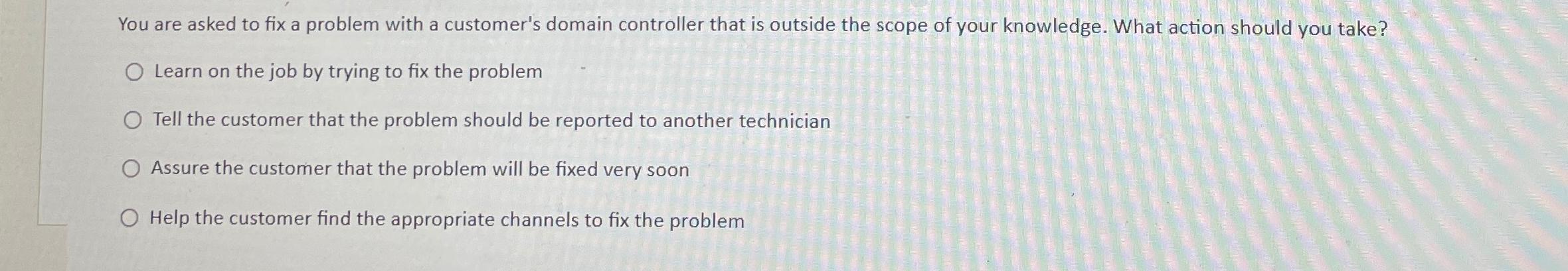  You are asked to fix a problem with a customer's domain