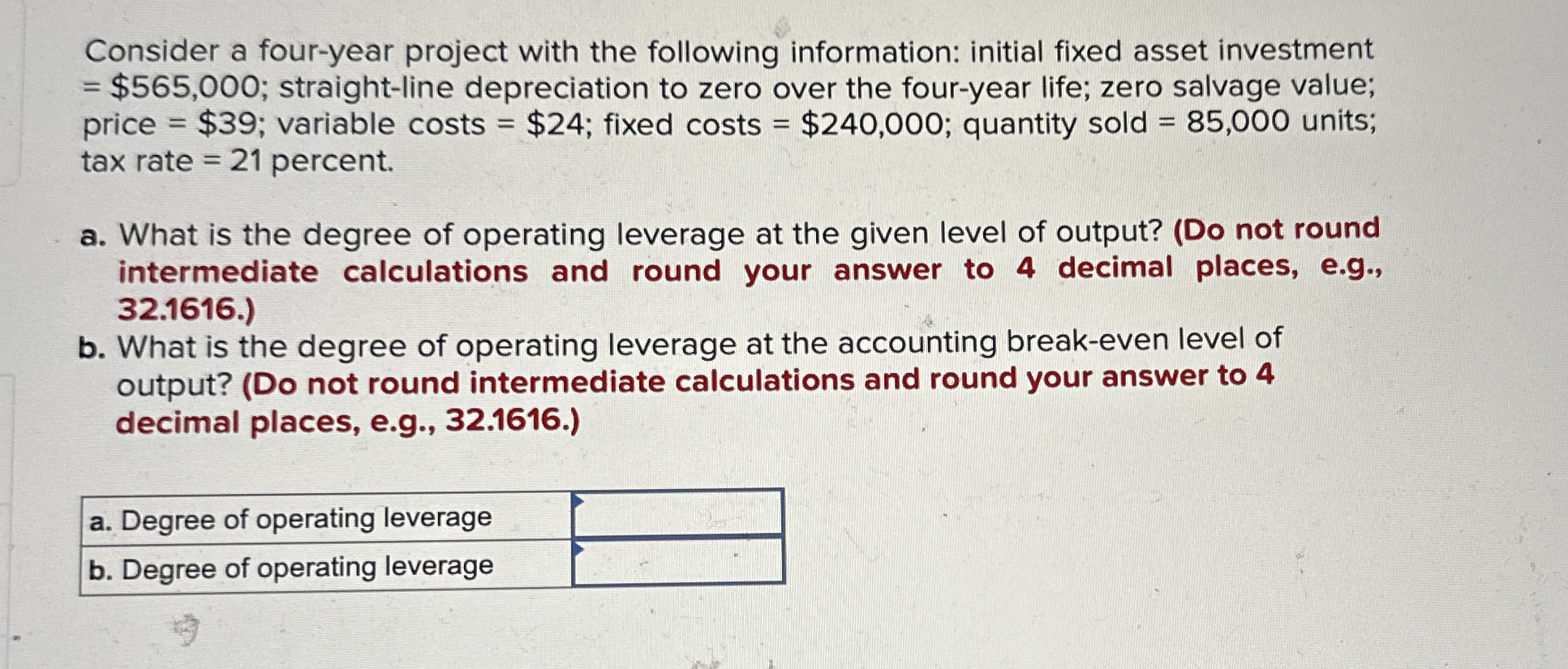  Consider a four-year project with the following information: initial fixed asset