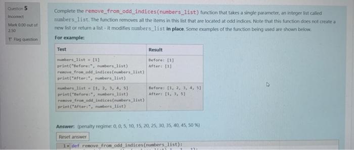 python please Question 5 Incorrect Mark 0.00 out of 2.50 Complete the
