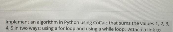  Implement an algorithm in Python using CoCalc that sums the values
