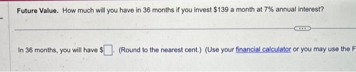  Future Value. How much will you have in 36 months if
