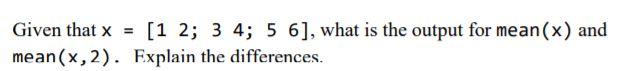 MATLAB Given that x = [1 2; 3 4; 5 6], what