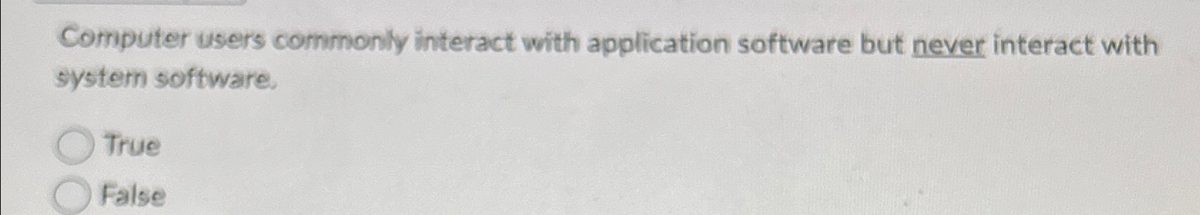  Computer users commonly interact with application software but never interact with