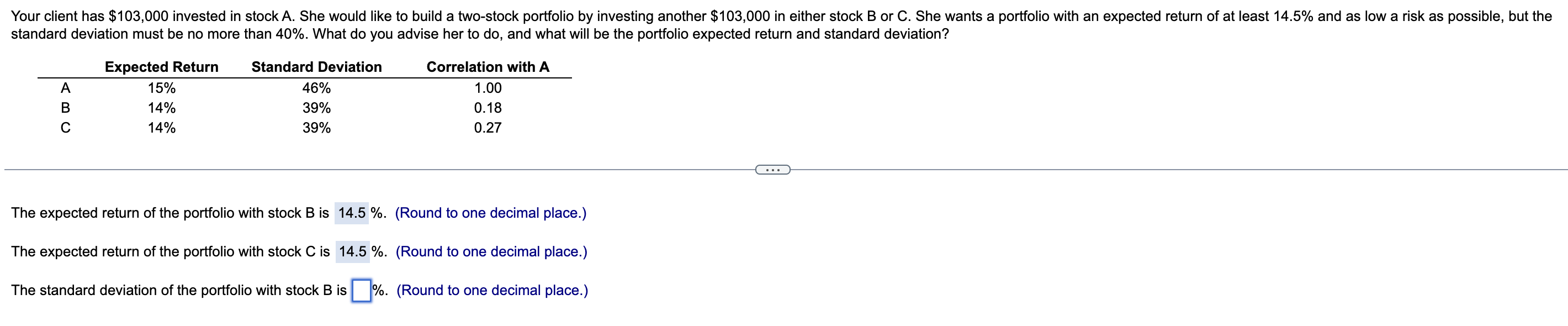 Standard deviation for B and C please Your client has $103,000 invested