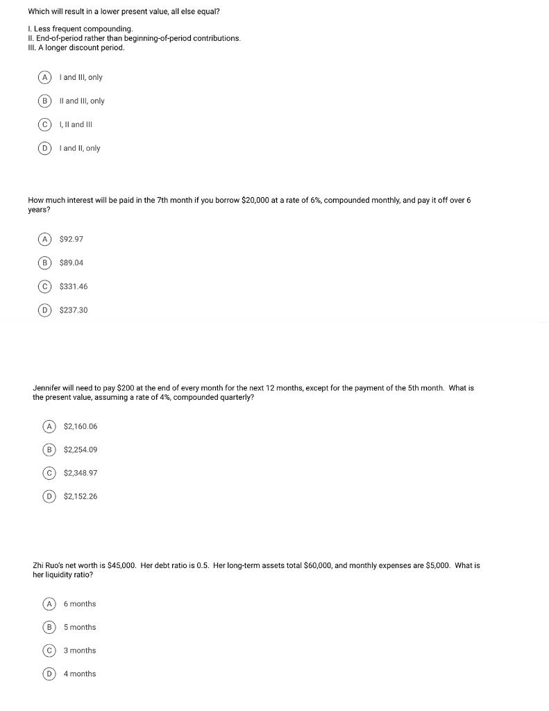 Which will result in a lower present value, all else equal?