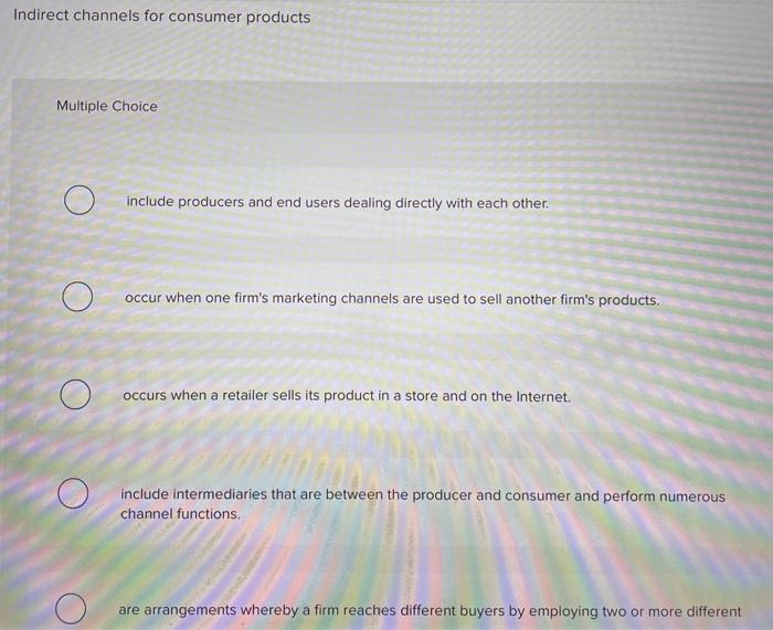  Indirect channels for consumer products Multiple Choice include producers and end