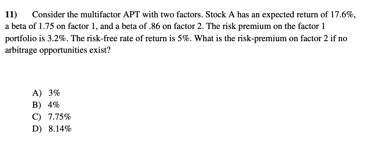  11) Consider the multifactor APT with two factors. Stock A has