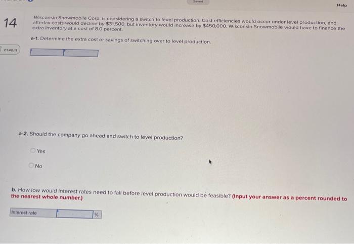  Seved Help 14 Wisconsin Snowmobile Corp. is considering a switch to