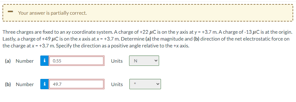  Your answer is partially correct. Three charges are fixed to an
