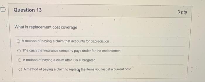  Question 13 What is replacement cost coverage A method of paying