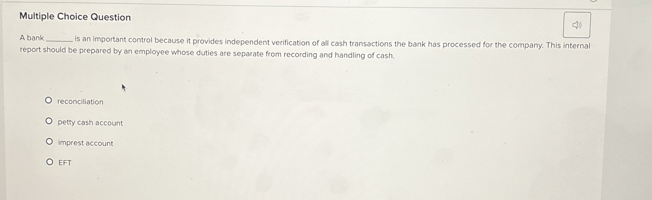  Multiple Choice Question A bank is an important control because it