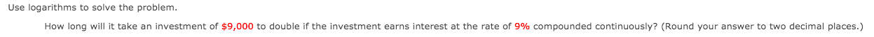  Use logarithms to solve the problem. How long will it take
