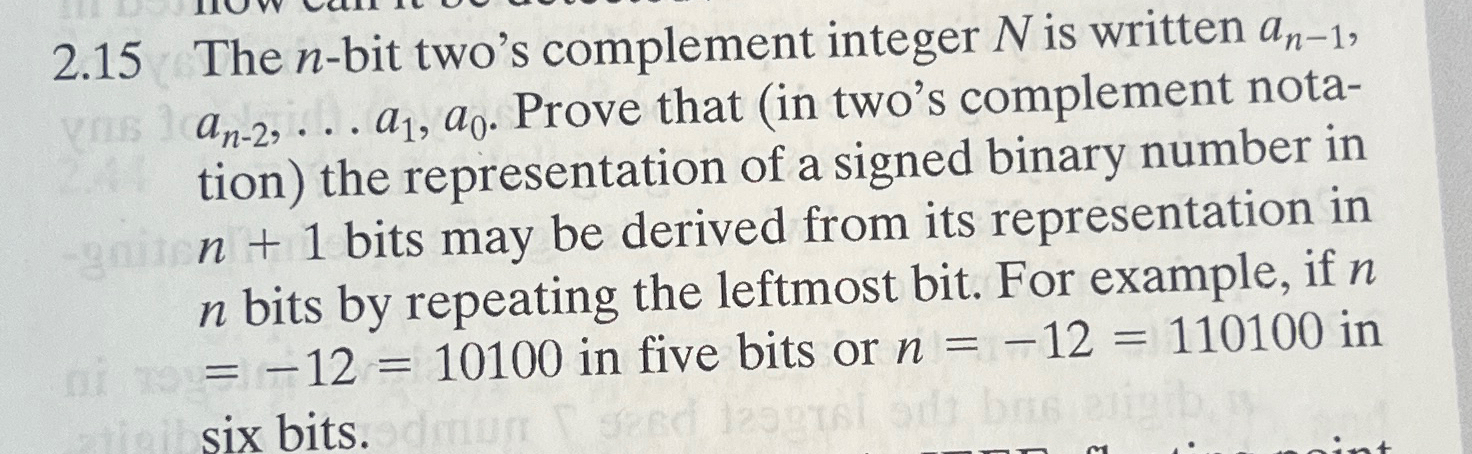 2.15 The n-bit two's complement integer N is written an-1,an-2,dotsa1,a0. Prove