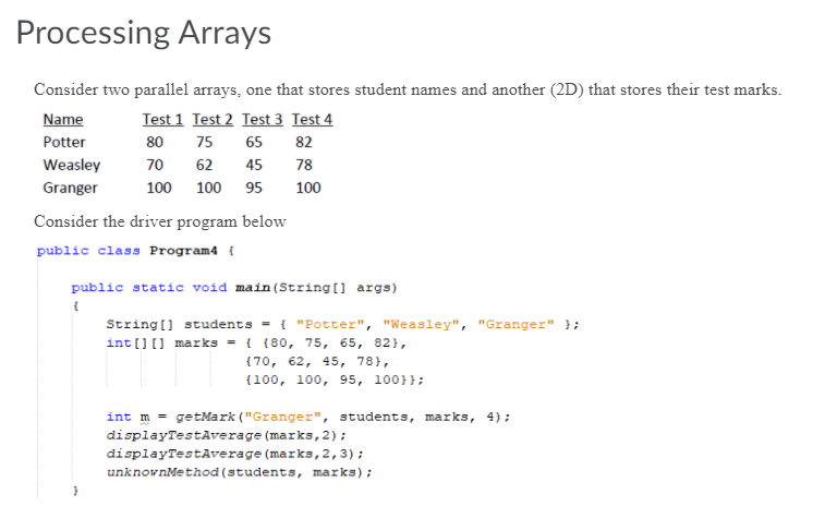 Processing Arrays Consider two parallel arrays, one that stores student names