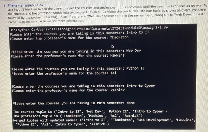 Using python. 1. Filename: assign3-1.py Use input() function to ask the users