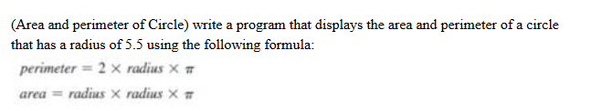 USING C++ (Area and perimeter of Circle) write a program that displays