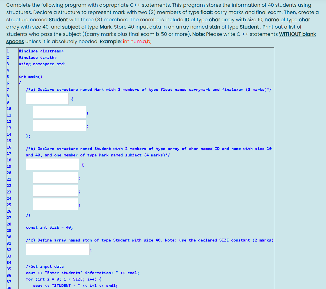  Complete the following program with appropriate C++ statements. This program stores