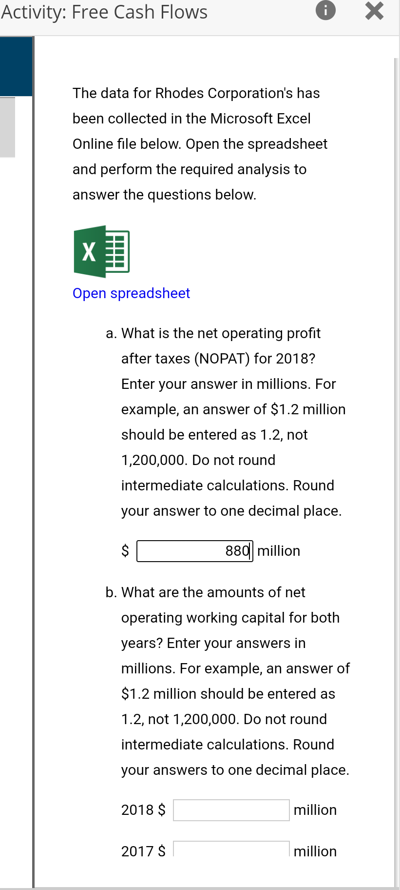 required analysis to answer the questions below. Open spreadsheet What is the