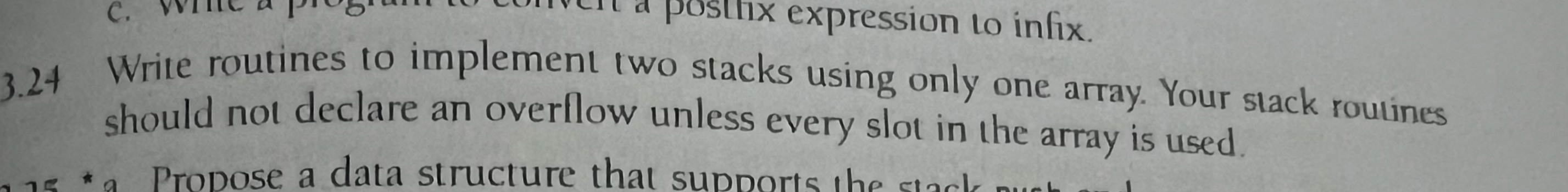  3.24 Write routines to implement two stacks using only one array.