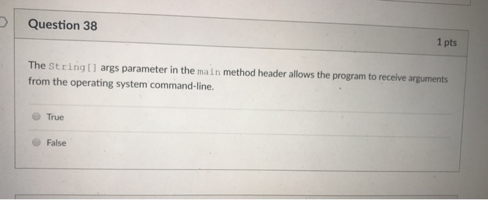  The String [] args parameter in the main method header allows