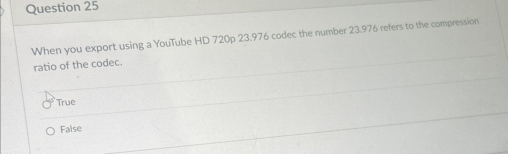  Question 25 When you export using a YouTube HD 720p 23.976