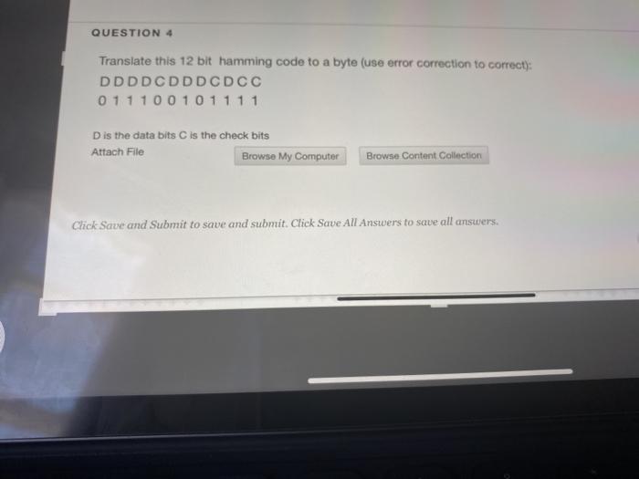  QUESTION 4 Translate this 12 bit hamming code to a byte