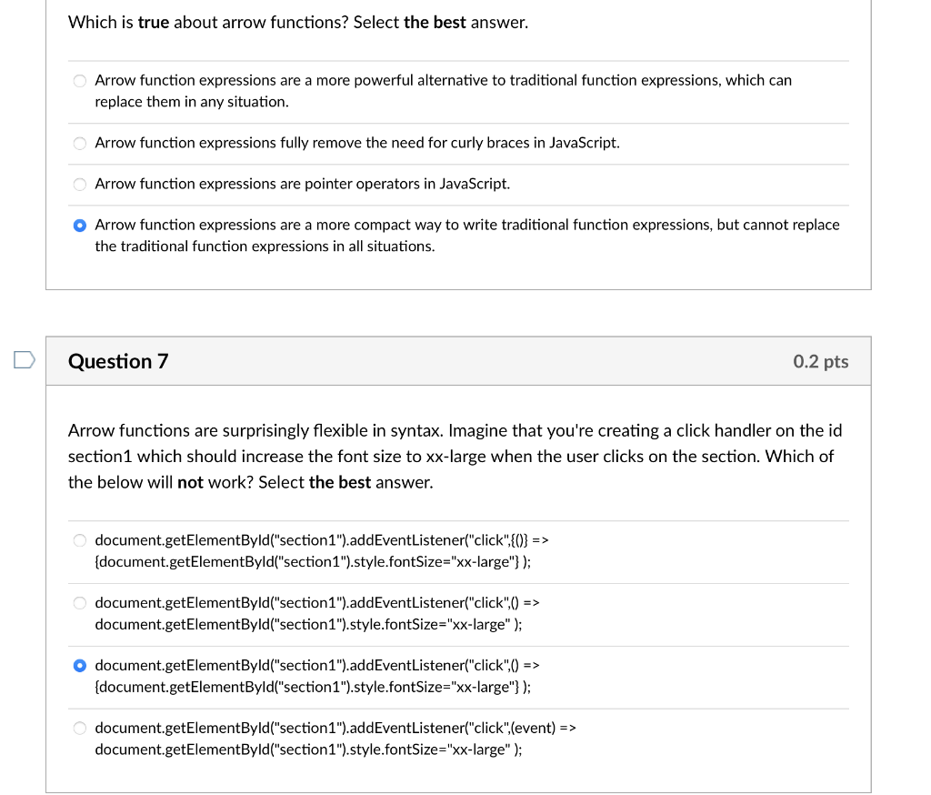  Which is true about arrow functions? Select the best answer. Arrow