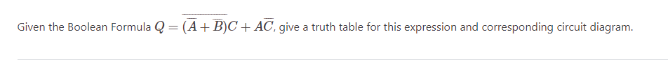  Given the Boolean Formula Q?b=ar(((?bar(A))+(?bar(B))))C+Abar(C), give a truth table for this