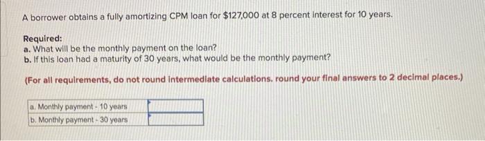  A borrower obtains a fully amortizing CPM loan for $127,000 at