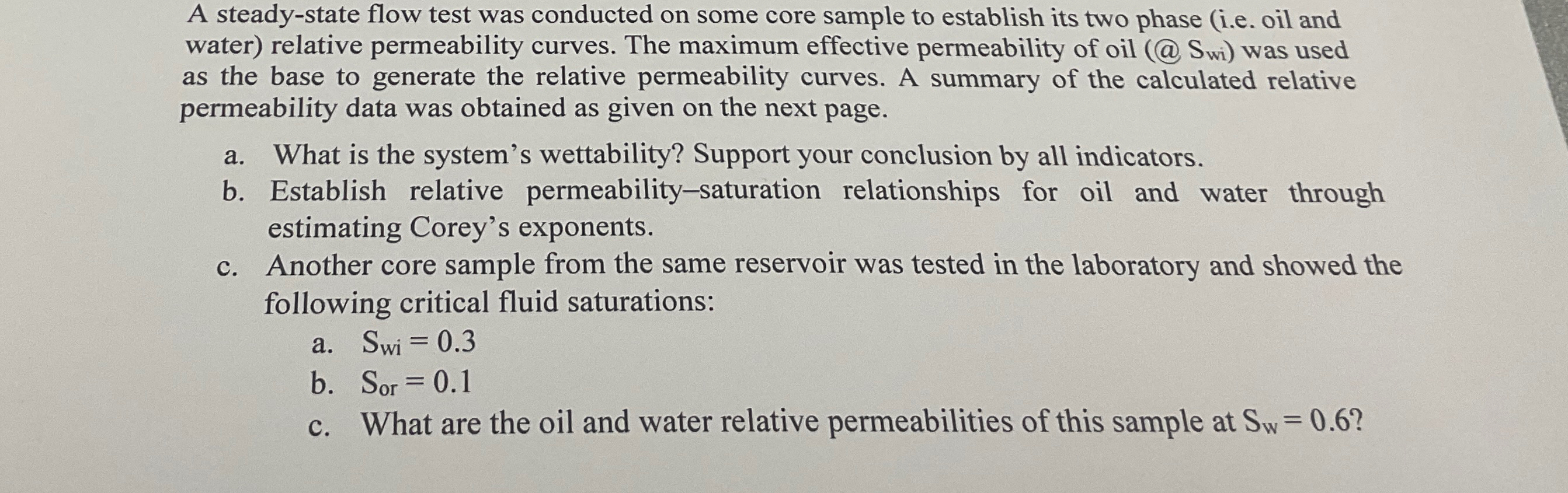 A steady-state flow test was conducted on some core sample to