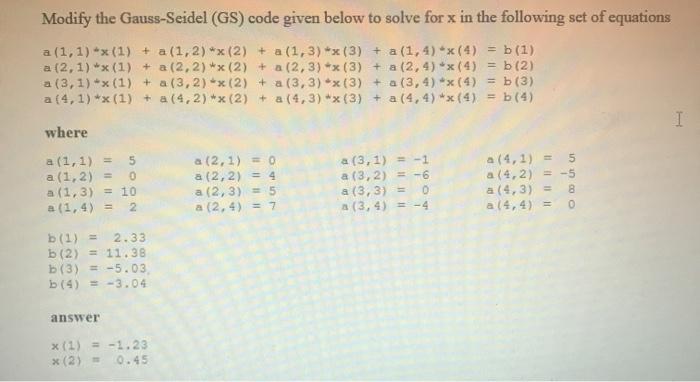  Modify the Gauss-Seidel (GS) code given below to solve for x