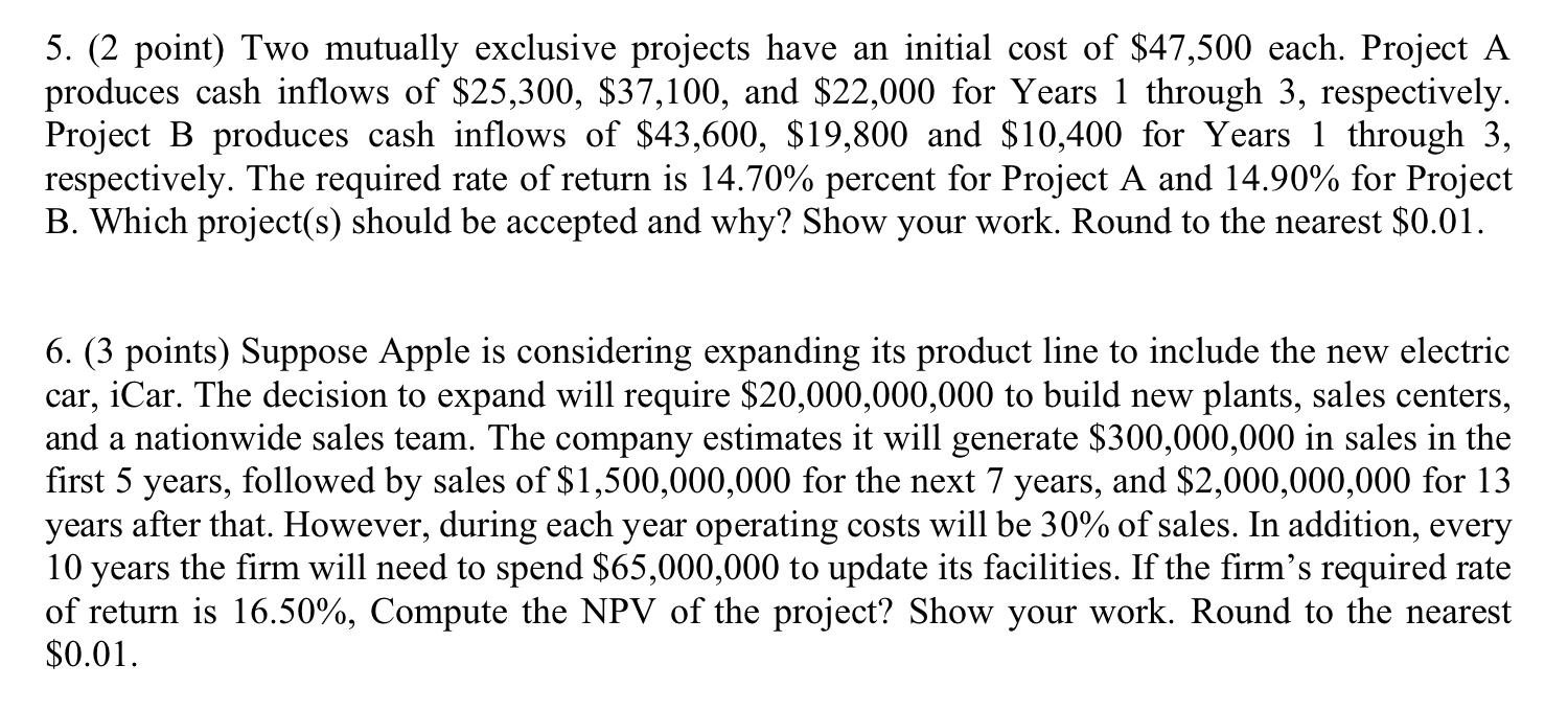 (2 point) Two mutually exclusive projects have an initial cost of