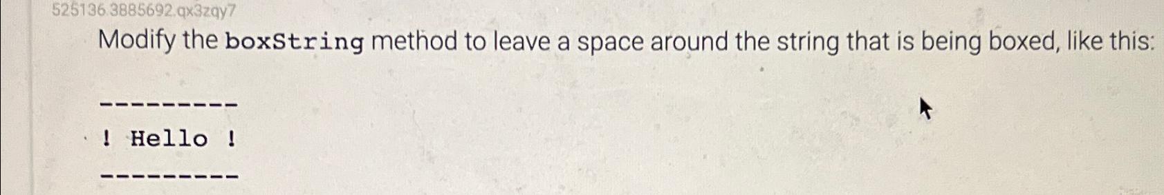  Modify the boxString method to leave a space around the string